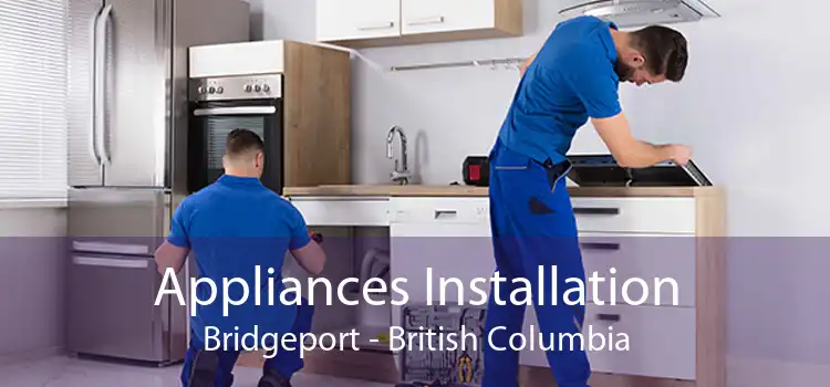 Appliances Installation Bridgeport - British Columbia