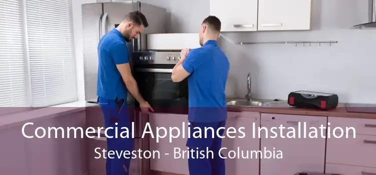Commercial Appliances Installation Steveston - British Columbia