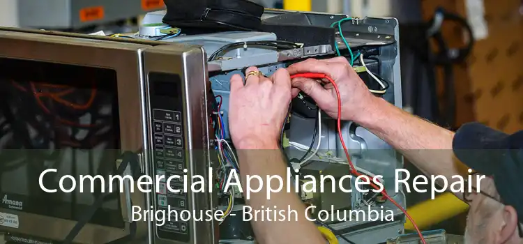 Commercial Appliances Repair Brighouse - British Columbia