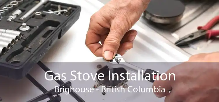 Gas Stove Installation Brighouse - British Columbia