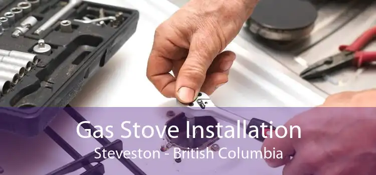 Gas Stove Installation Steveston - British Columbia