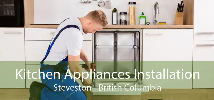 Kitchen Appliances Installation Steveston - British Columbia