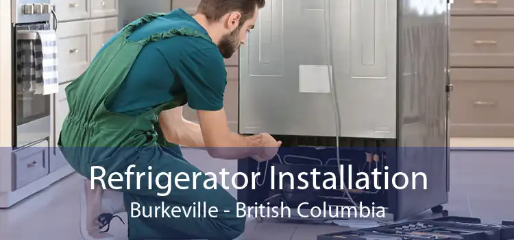 Refrigerator Installation Burkeville - British Columbia