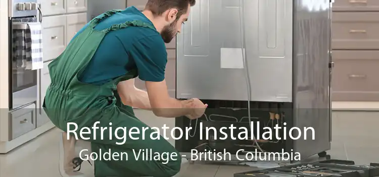 Refrigerator Installation Golden Village - British Columbia