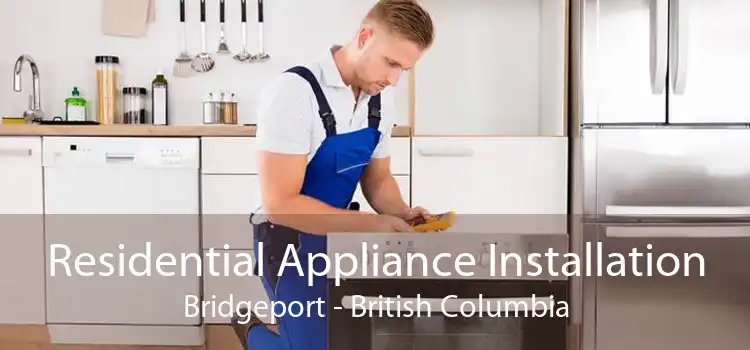Residential Appliance Installation Bridgeport - British Columbia